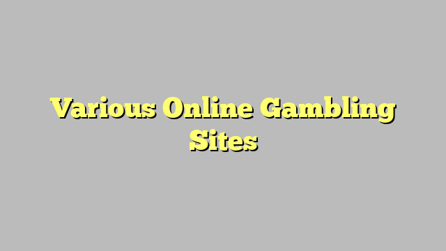 Various Online Gambling Sites