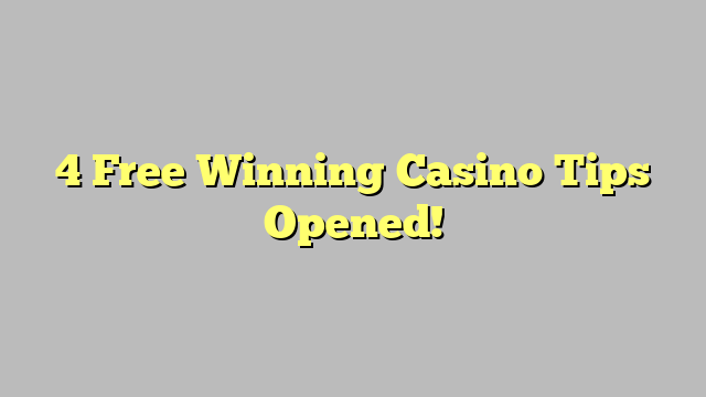 4 Free Winning Casino Tips Opened!