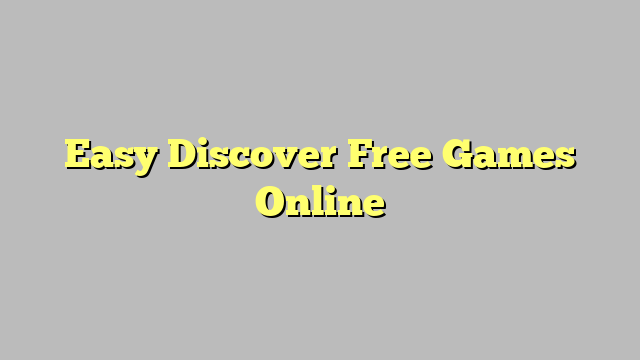 Easy Discover Free Games Online